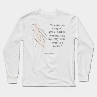 Gloria Steinem Quote Long Sleeve T-Shirt